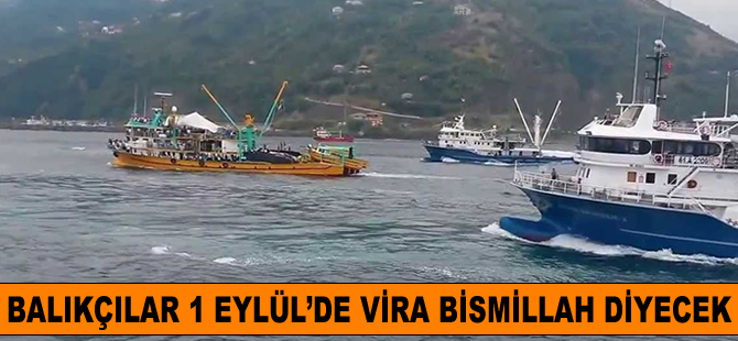 Balıkçılar 1 Eylül'de 'Vira Bismillah' diyecek