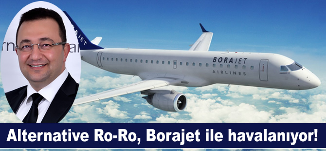 Alternative Ro-Ro, Borajet ile havalanıyor!
