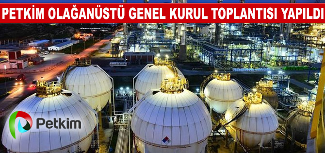 Petkim Olağanüstü Genel Kurul toplantısı yapıldı