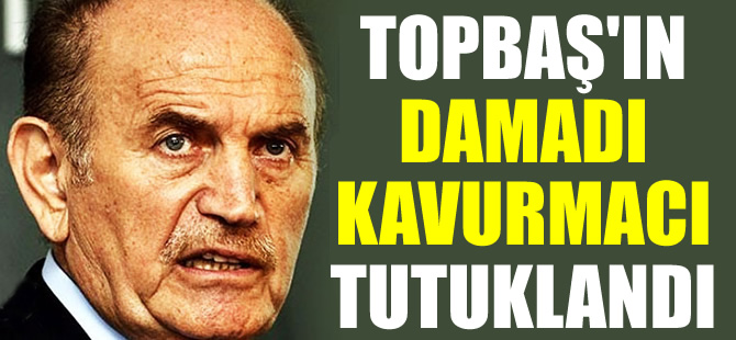 Kadir Topbaş'ın damadı Ömer Faruk Kavurmacı tutuklandı