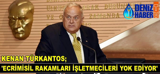 Kenan Türkantos: Ecrimisil rakamları işletmecileri yok ediyor