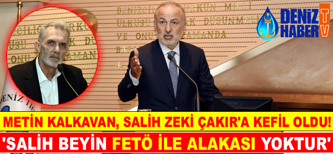 Metin Kalkavan: Salih Zeki Çakır'ın FETÖ ile alakası olduğuna inanmıyorum