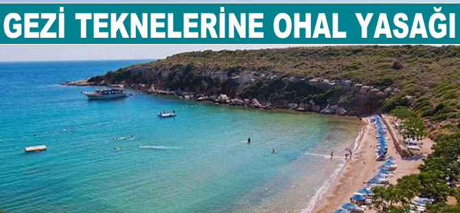 Gezi teknelerine OHAL yasağı