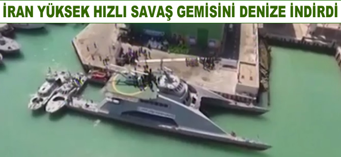 İran yüksek hızlı savaş gemisini denize indirdi
