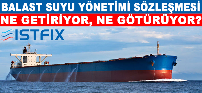 Balast Suyu Yönetimi Sözleşmesi Ne Getiriyor, Ne Götürüyor?