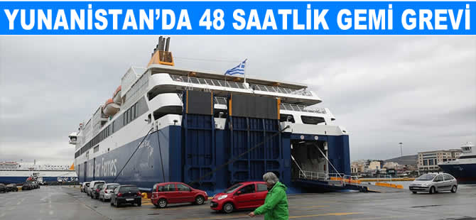 Yunanistan'da denizciler 48 saatlik greve gidiyor