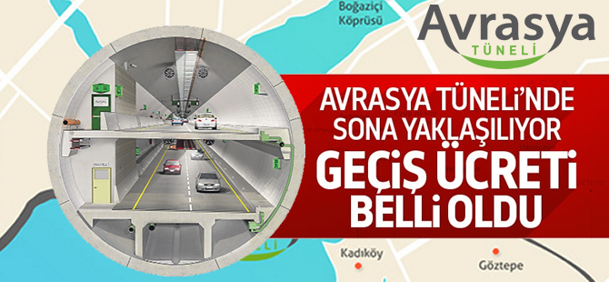 Avrasya Tüneli geçiş ücreti belli oldu