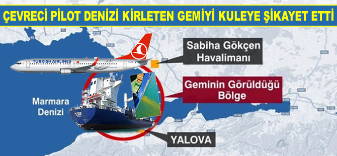 Çevreci pilot denizi kirleten gemiyi kuleye şikayet etti