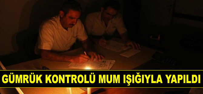 Gazimağusa Limanı’nda Gümrük kontrolü mum ışığıyla yapıldı