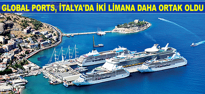 Global Liman İşletmeleri, İtalya'da iki limana ortak oldu