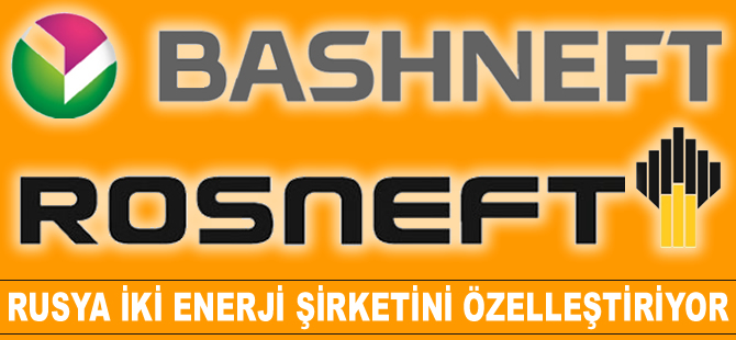 Rusya, Bashneft ve Rosneft enerji şirketlerini özelleştiriyor