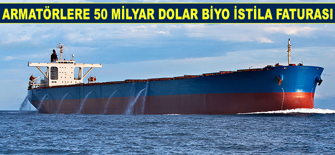 Armatörlere 50 milyar dolar 'biyo istila' faturası