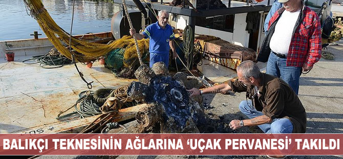 Balıkçı teknesinin ağlarına 'uçak pervanesi' takıldı