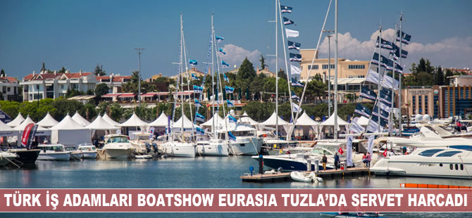 Türk iş adamları Boatshow Eurasia Tuzla'da servet harcadı