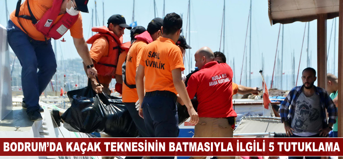 Bodrum'da batan kaçak teknesiyle ilgili 5 kişi tutuklandı