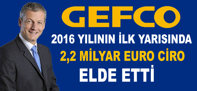GEFCO 2016 yılının ilk yarısında güçlü bir karlılık yakaladı