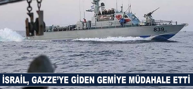 İsrail, Gazze’ye giden gemiye müdahale etti