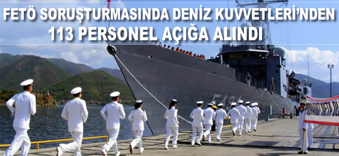 FETÖ soruşturmasında Deniz Kuvvetleri Komutanlığı'nda 113 personel açığa alındı
