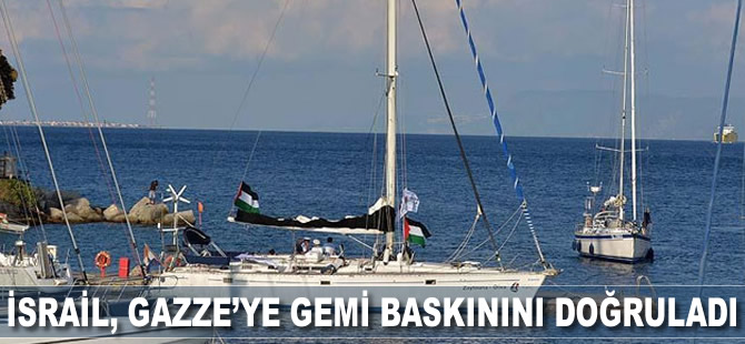 İsrail gemi baskınını doğruladı