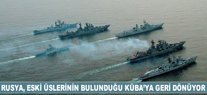 Rusya Küba’ya geri dönüyor