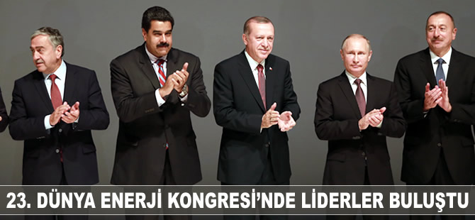 Liderler, 23. Dünya Enerji Kongresi'nde buluştu