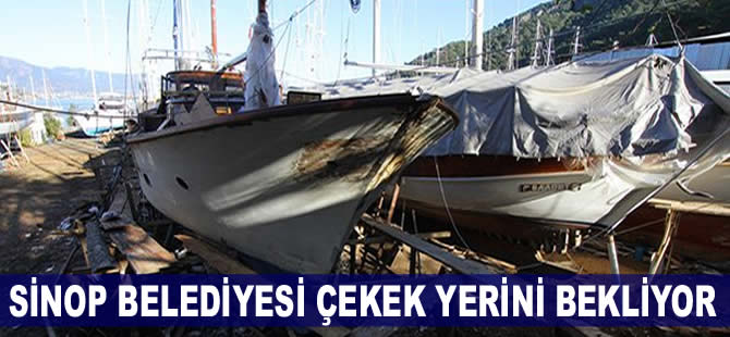 Sinop Belediyesi, çekek yerinin kendilerine tahsis edilmesini bekliyor