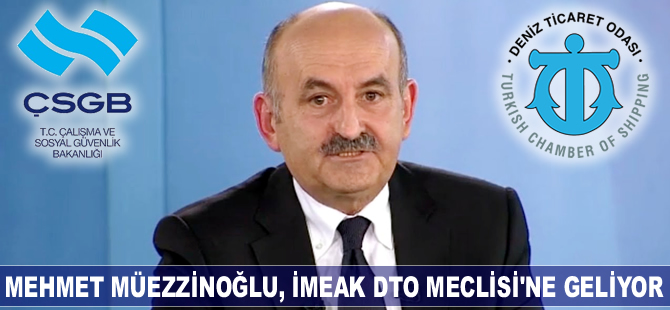 Mehmet Müezzinoğlu, İMEAK Deniz Ticaret Odası Ekim ayı Meclis Toplantısına katılıyor