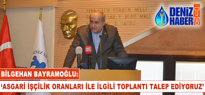 Bilgehan Bayramoğlu: Asgari işçilik oranları ile ilgili toplantı talep ediyoruz