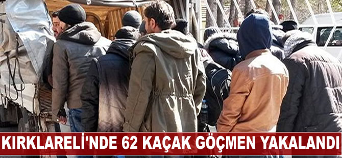 Kırklareli'nde 62 kaçak göçmen yakalandı
