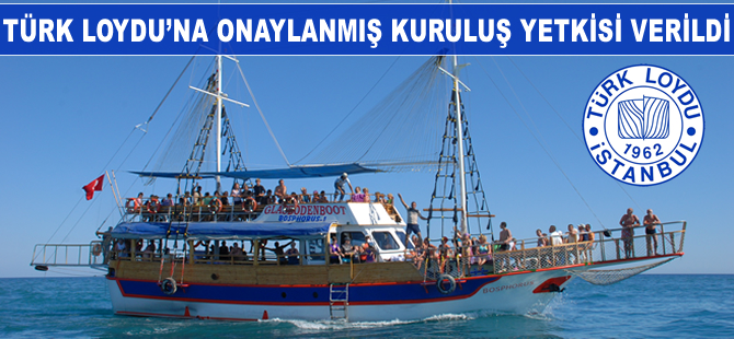 Türk Loydu'na onaylanmış kuruluş yetkisi tebliğ edildi