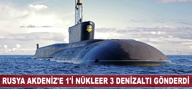 Rusya, Akdeniz'e biri nükleer üç denizaltı gönderdi