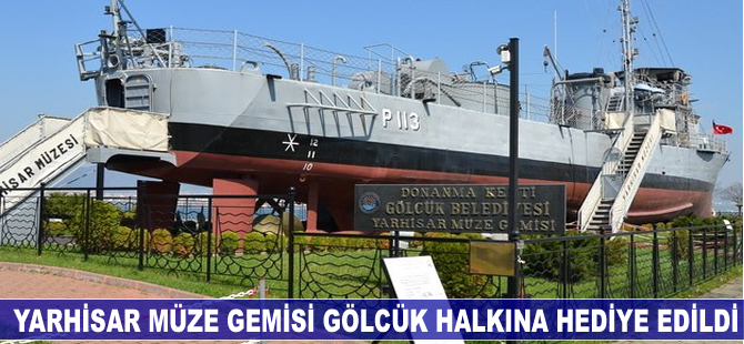 Yarhisar Müze Gemisi Gölcük Halkına Armağan Edildi