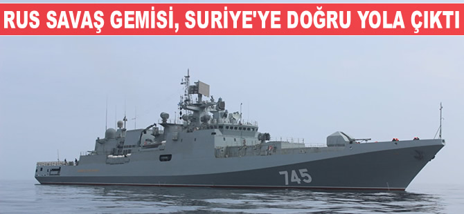 Kalibr füzeleriyle donatılmış Rus savaş gemisi, Suriye'ye doğru yola çıktı