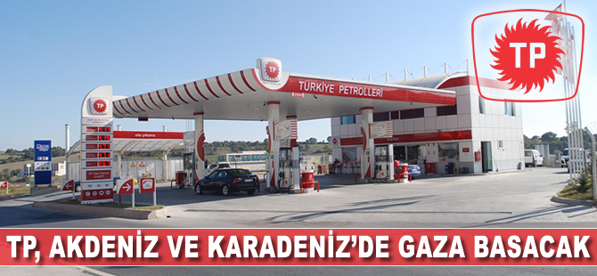 TP Karadeniz ve Akdeniz'de gaza basacak