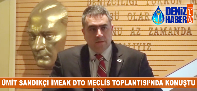 Ümit Sandıkçı, İMEAK DTO Meclis Toplantısı'nda konuştu
