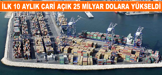 İlk 10 aylık cari açık, 25 milyar dolara yükseldi