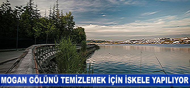 Mogan gölünü temizlemek için iskele yapılıyor