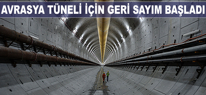 Avrasya Tüneli için geri sayım başladı