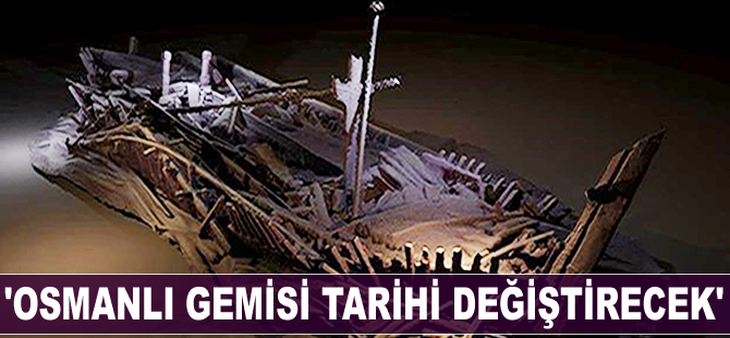 'Karadeniz'de bulunan Osmanlı gemisi tarihi değiştirecek'