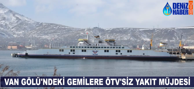 Van Gölü'nde faaliyet gösteren gemiler yakıtı ÖTV'siz alabilecek