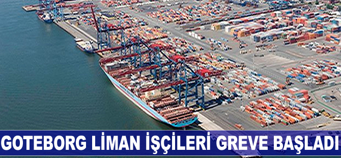 Goteborg liman işçileri greve başladı