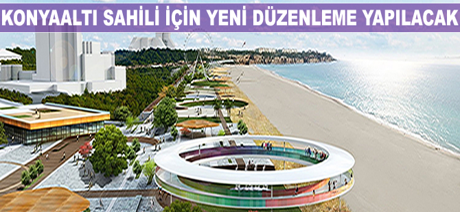 Antalya Konyaaltı Sahil Projesi ihaleye çıkıyor