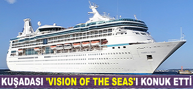 Kuşadası Limanı, 'Vision Of The Seas'ı konuk etti