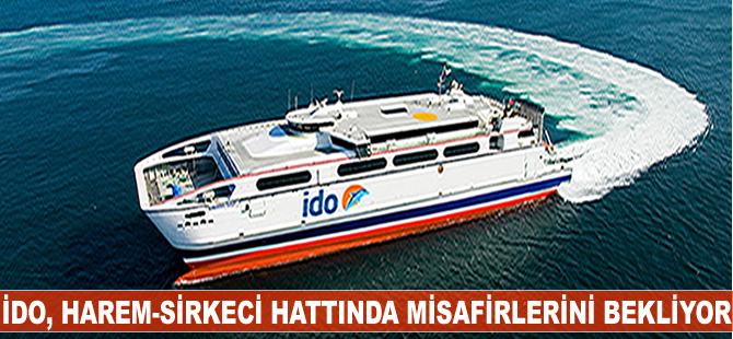 İDO, Harem - Sirkeci hattında misafirlerini bekliyor