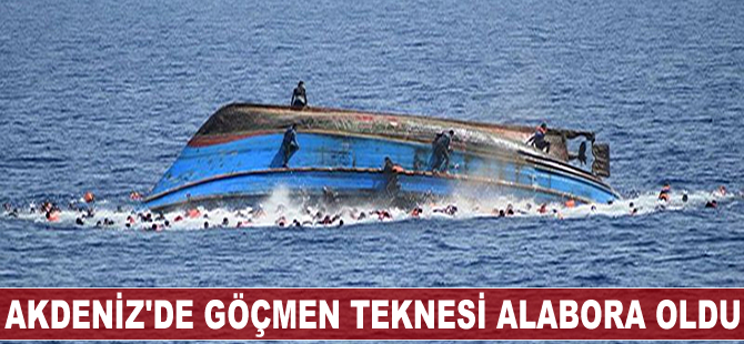 Akdeniz’de göçmen taşıyan tekne alabora oldu