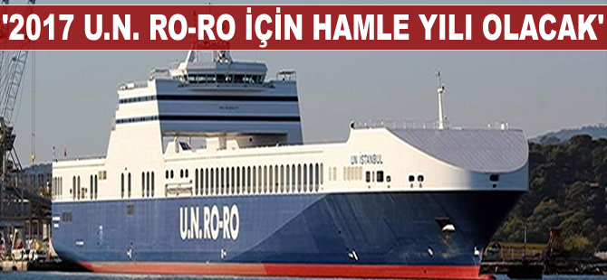 Sedat Gümüşoğlu: 'Gelecek yıl U.N. Ro-Ro için hamle yılı olacak'