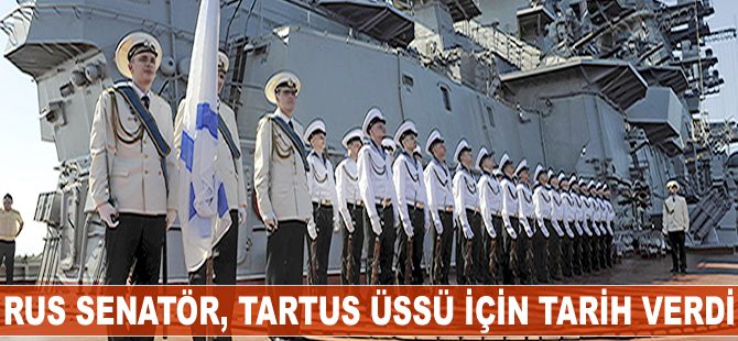 Rus senatör, tam teşekküllü Tartus üssü için tarih verdi