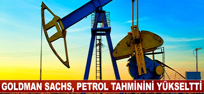 Goldman Sachs, 2017 petrol tahminini yükseltti
