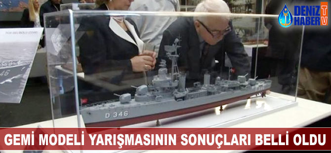 Deniz Kuvvetleri Komutanlığı Gemi Model Yarışması sonuçları açıklandı