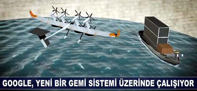 Google yeni bir gemi sistemi üzerinde çalışıyor
